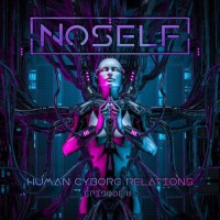 Purchase Noself - Human-Cyborg Relations: Episode III