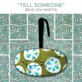 Buy Brad San Martin - Tell Someone Mp3 Download