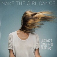 Purchase Make The Girl Dance - Everything Is Gonna Be Ok In The End