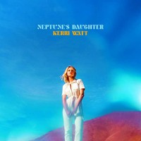 Purchase Kerri Watt - Neptune's Daughter (Deluxe Edition)