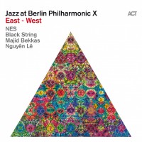 Purchase Nes - Jazz At Berlin Philharmonic X: East - West (With Black String Majid Bekkas, Nguyên Lê)