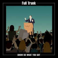 Purchase Full Trunk - Show Us What You Got (EP)