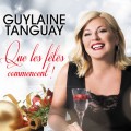 Buy Guylaine Tanguay - Que Les Fêtes Commencent! Mp3 Download