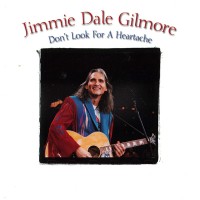 Purchase Jimmie Dale Gilmore - Don't Look For A Heartache