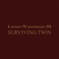 Buy Loudon Wainwright III - Surviving Twin Mp3 Download