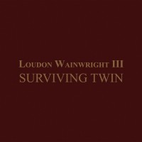 Purchase Loudon Wainwright III - Surviving Twin