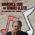 Buy Harmonica Shah & Howard Glazer - Ain't Gonna Worry About Tomorrow Mp3 Download