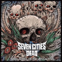 Purchase Seven Cities Dead - Siren Songs Of The Apocalypse