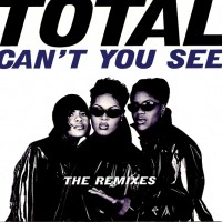 Purchase Total - Can't You See (The Remixes)