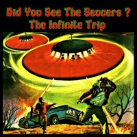 Purchase The Infinite Trip - Did You See The Saucers?