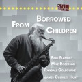 Buy Paul Flaherty, Randall Colbourne, James Chumley Hunt & Mike Roberson - Borrowed From Children Mp3 Download