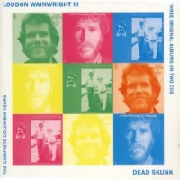 Purchase Loudon Wainwright III - Dead Skunk - The Complete Columbia Collection CD1