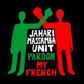 Buy Jahari Massamba Unit - Pardon My French Mp3 Download