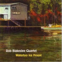 Purchase Rob Blakeslee Quartet - Waterloo Ice House