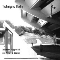 Purchase Techniques Berlin - Suburban Playgrounds And Concrete Beaches (Vinyl)