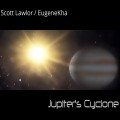 Buy Scott Lawlor - Jupiters Cyclone (With Eugenekha) CD1 Mp3 Download