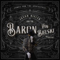 Purchase Jason Bieler & The Baron Von Bielski Orchestra - Songs For The Apocalypse