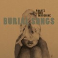 Buy Ansatz Der Maschine - Burial Songs Mp3 Download