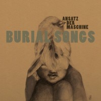 Purchase Ansatz Der Maschine - Burial Songs