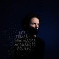 Buy Alexandre Poulin - Les Temps Sauvages Mp3 Download