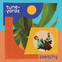 Purchase tUnE-yArDs - sketchy.