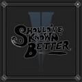 Buy These Wicked Rivers - Should've Known Better (CDS) Mp3 Download