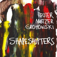 Purchase Markus Reuter & Tim Motzer & Kenny Grohowsky - Shapeshifters