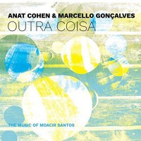 Purchase Anat Cohen - Outra Coisa: The Music Of Moacir Santos (With Marcello Gonçalves)
