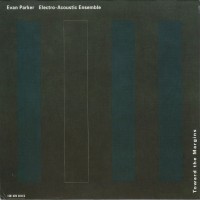 Purchase Evan Parker Electro-Acoustic Ensemble - Toward The Margins