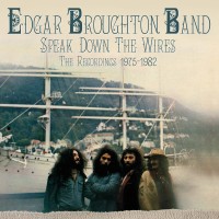 Purchase The Edgar Broughton Band - Speak Down The Wires: The Recordings 1975-1982