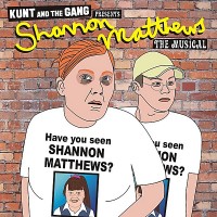 Purchase Kunt And The Gang - Shannon Matthews: The Musical