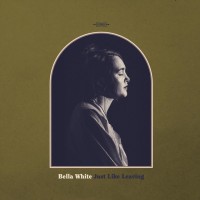 Purchase Bella White - Just Like Leaving