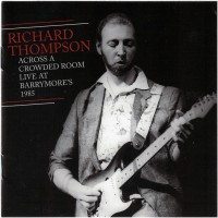 Purchase Richard Thompson - Across A Crowded Room Live At Barrymore's 1985 CD1