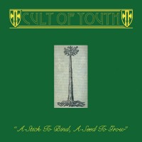 Purchase Cult Of Youth - A Stick To Bind, A Seed To Grow