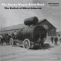 Purchase The Smoke Wagon Blues Band - The Ballad Of Albert Johnson