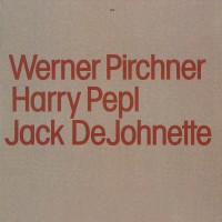 Purchase Werner Pirchner - Werner Pirchner, Harry Pepl, Jack Dejohnette (Remastered)