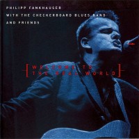 Purchase Philipp Fankhauser - Welcome To The Real World (With The Checkerboard Blues Band)