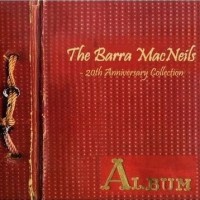 Purchase The Barra MacNeils - 20Th Anniversary Collection CD1