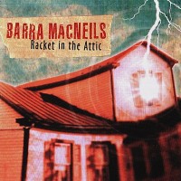 Purchase The Barra MacNeils - Racket In The Attic