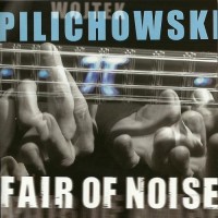 Purchase Wojtek Pilichowski - Fair Of Noise