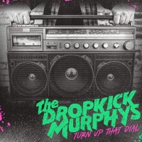 Purchase Dropkick Murphys - Turn Up That Dial