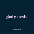 Buy Dan + Shay - Glad You Exist (CDS) Mp3 Download