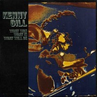 Purchase Kenny Gill - What Was, What Is, What Will Be (Vinyl)