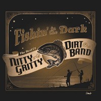 Purchase Nitty Gritty Dirt Band - Fishin' In The Dark: The Best Of The Nitty Gritty Dirt Band