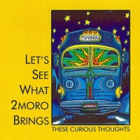 Purchase These Curious Thoughts - Let's See What 2Moro Brings