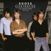 Purchase The Shoes - Elektrafied: The Elektra Years 1979-1982 Rarities CD4