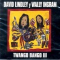 Buy David Lindley - Twango Bango III (With Wally Ingram) Mp3 Download