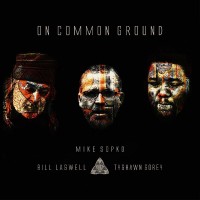 Purchase Mike Sopko & Bill Laswell & Tyshawn Sorey - On Common Ground