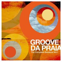 Purchase Groove Da Praia - The Complete Sessions Vol. 1