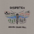 Buy Dispatch - Break Our Fall Mp3 Download